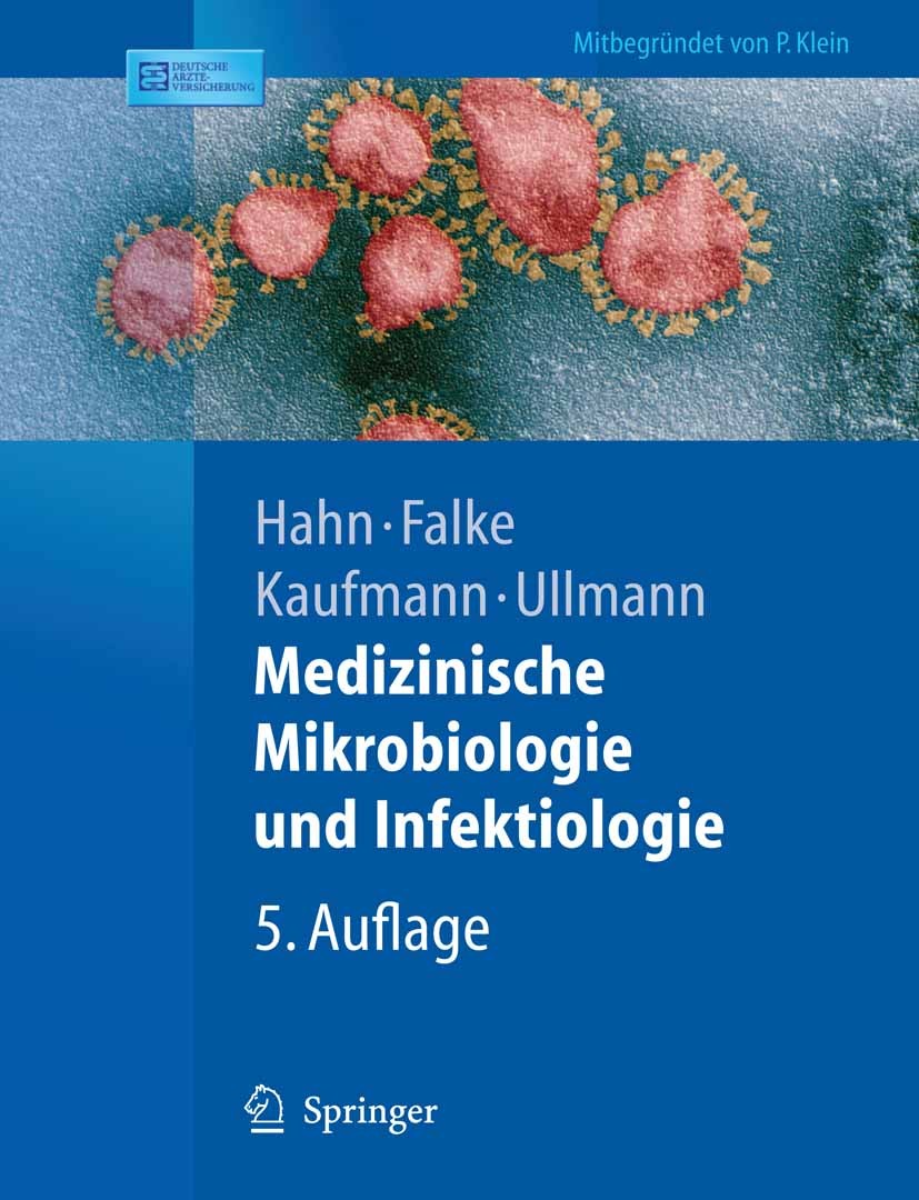 Titlebook: Medizinische Mikrobiologie und Infektiologie; Helmut Hahn,Dietrich Falke,Uwe Ullmann Textbook 20055th edition Springer-Verlag Berlin Heide Titlebook: Medizinische Mikrobiologie und Infektiologie; Helmut Hahn,Dietrich Falke,Uwe Ullmann Textbook 20055th edition Springer-Verlag Berlin Heide