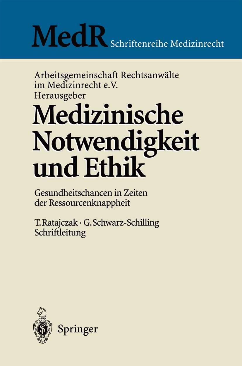 Titlebook: Medizinische Notwendigkeit und Ethik; Gesundheitschancen i Arbeitsgemeinschaft Rechtsanwälte im Medizinrecht Book 1999 Springer-Verlag Ber Titlebook: Medizinische Notwendigkeit und Ethik; Gesundheitschancen i Arbeitsgemeinschaft Rechtsanwälte im Medizinrecht Book 1999 Springer-Verlag Ber