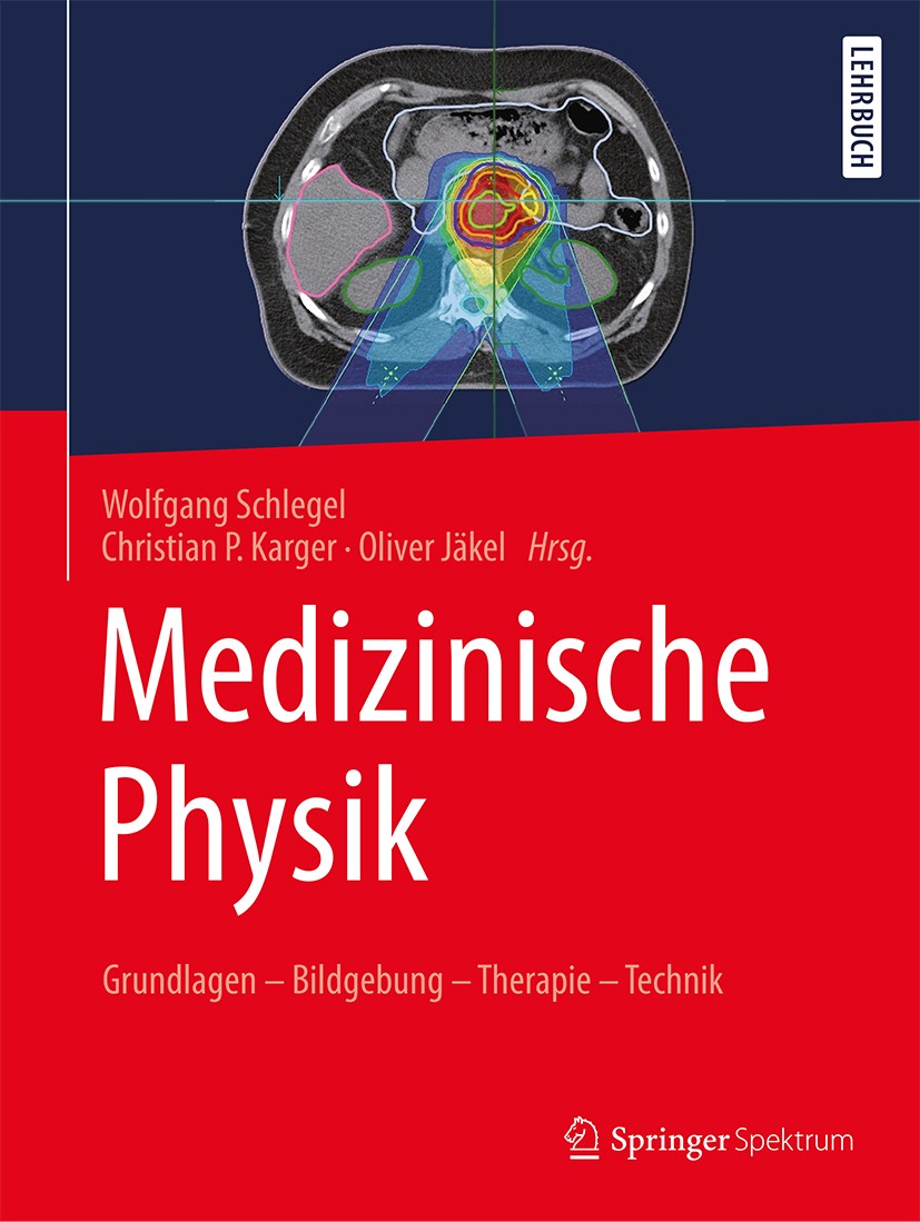 Titlebook: Medizinische Physik; Grundlagen – Bildgeb Wolfgang Schlegel,Christian P. Karger,Oliver Jäkel Textbook 2018 Springer-Verlag GmbH Deutschland Titlebook: Medizinische Physik; Grundlagen – Bildgeb Wolfgang Schlegel,Christian P. Karger,Oliver Jäkel Textbook 2018 Springer-Verlag GmbH Deutschland