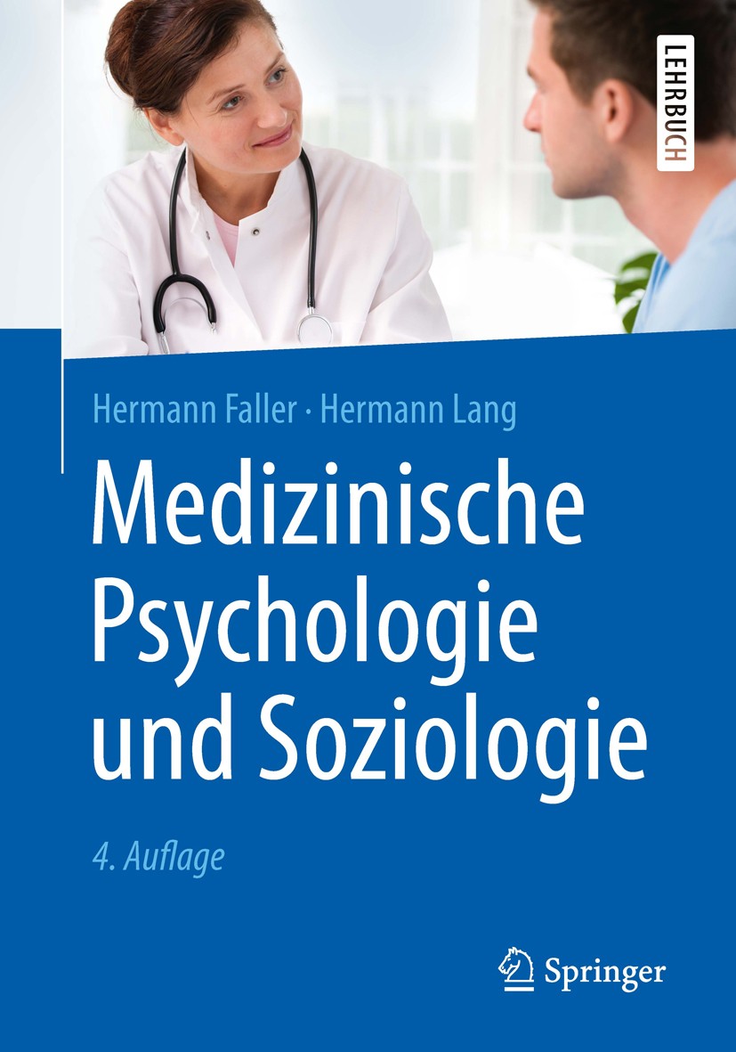Titlebook: Medizinische Psychologie und Soziologie; Hermann Faller,Hermann Lang Textbook 20164th edition Springer-Verlag Berlin Heidelberg 2016 Fallb Titlebook: Medizinische Psychologie und Soziologie; Hermann Faller,Hermann Lang Textbook 20164th edition Springer-Verlag Berlin Heidelberg 2016 Fallb