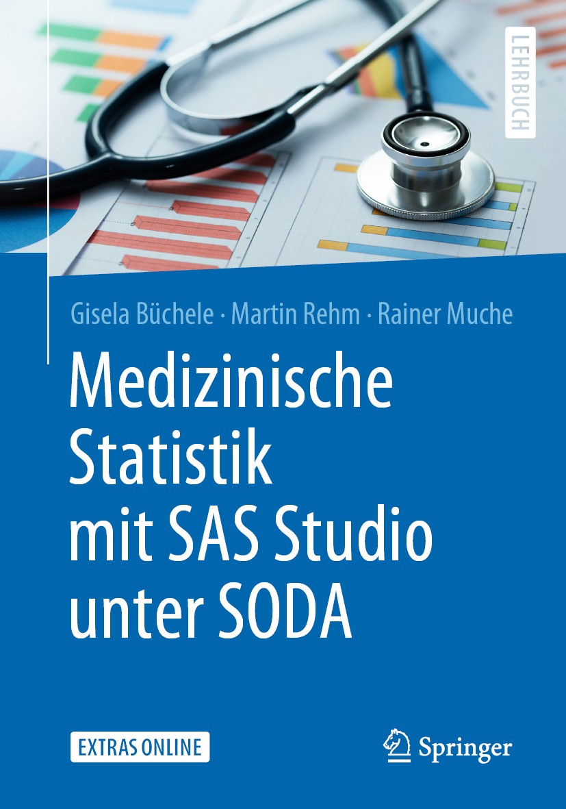 Titlebook: Medizinische Statistik mit SAS Studio unter SODA; Gisela Büchele,Martin Rehm,Rainer Muche Textbook 2019 Springer-Verlag GmbH Deutschland, Titlebook: Medizinische Statistik mit SAS Studio unter SODA; Gisela Büchele,Martin Rehm,Rainer Muche Textbook 2019 Springer-Verlag GmbH Deutschland,