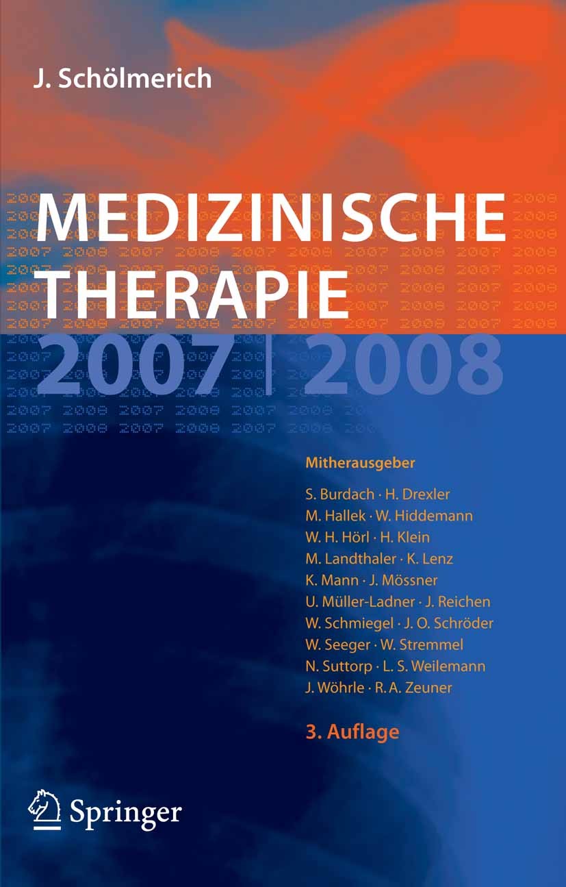 Titlebook: Medizinische Therapie 2007 / 2008; Jürgen Schölmerich Book 2007Latest edition Springer-Verlag Berlin Heidelberg 2007 Dermatologie.Diagnost Titlebook: Medizinische Therapie 2007 / 2008; Jürgen Schölmerich Book 2007Latest edition Springer-Verlag Berlin Heidelberg 2007 Dermatologie.Diagnost