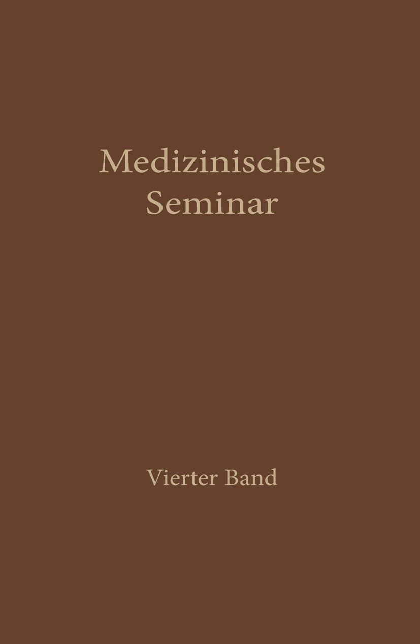 Titlebook: Medizinisches Seminar; Band IV Wissenschaftlichen Ausschusse des Wiener Medizinis Book 1932 Springer-Verlag Berlin Heidelberg 1932 Gender.N Titlebook: Medizinisches Seminar; Band IV Wissenschaftlichen Ausschusse des Wiener Medizinis Book 1932 Springer-Verlag Berlin Heidelberg 1932 Gender.N