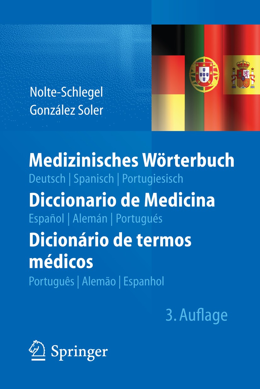 Titlebook: Medizinisches Wörterbuch/Diccionario de Medicina/Dicionário de termos médicos; deutsch — spanisch — Irmgard Nolte-Schlegel,Joan José Gonzál Titlebook: Medizinisches Wörterbuch/Diccionario de Medicina/Dicionário de termos médicos; deutsch — spanisch — Irmgard Nolte-Schlegel,Joan José Gonzál
