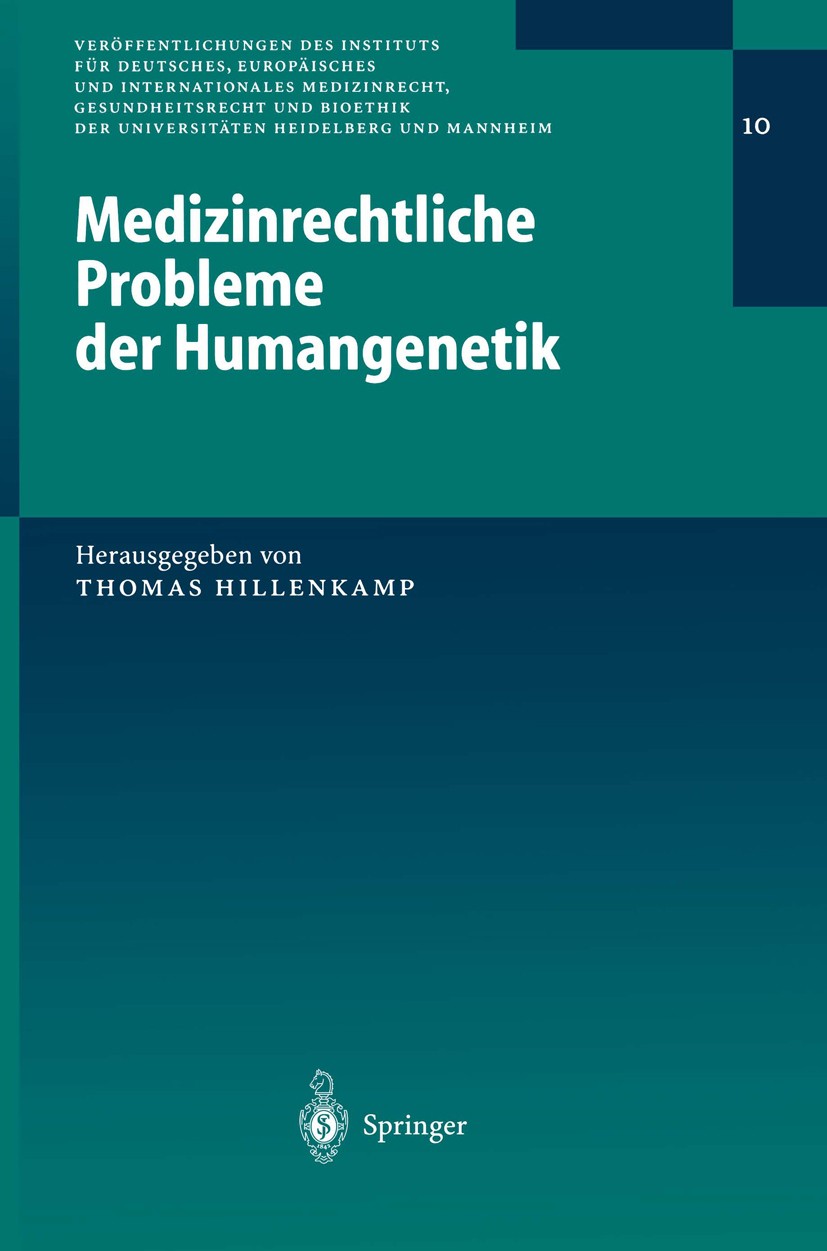 Titlebook: Medizinrechtliche Probleme der Humangenetik; Thomas Hillenkamp Book 2002 Springer-Verlag Berlin Heidelberg 2002 Embryo.Embryonenforschung. Titlebook: Medizinrechtliche Probleme der Humangenetik; Thomas Hillenkamp Book 2002 Springer-Verlag Berlin Heidelberg 2002 Embryo.Embryonenforschung.