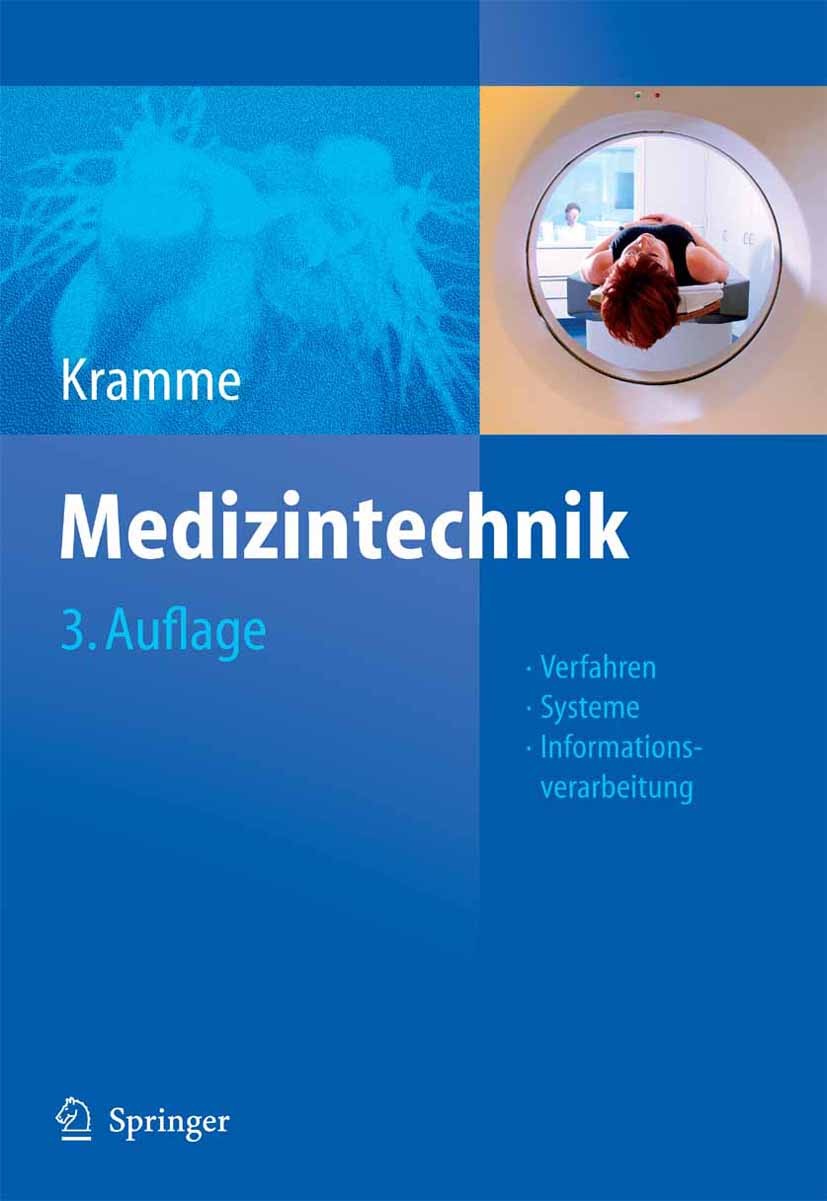 Titlebook: Medizintechnik; Verfahren - Systeme Rüdiger Kramme Book 20073rd edition Springer-Verlag Berlin Heidelberg 2007 Audiometrie.Computertomogra Titlebook: Medizintechnik; Verfahren - Systeme Rüdiger Kramme Book 20073rd edition Springer-Verlag Berlin Heidelberg 2007 Audiometrie.Computertomogra