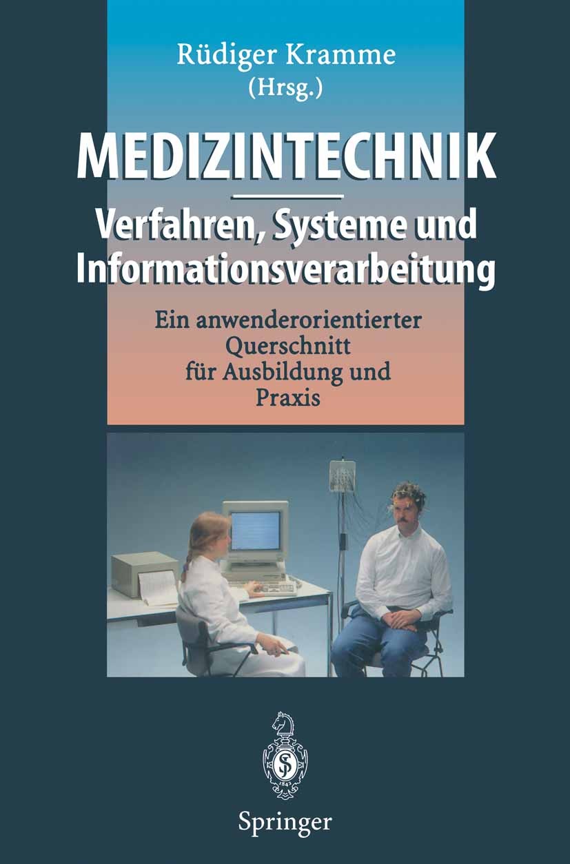 Titlebook: Medizintechnik — Verfahren, Systeme und Informationsverarbeitung; Ein anwenderorientie Rüdiger Kramme Book 19971st edition Springer-Verlag Titlebook: Medizintechnik — Verfahren, Systeme und Informationsverarbeitung; Ein anwenderorientie Rüdiger Kramme Book 19971st edition Springer-Verlag