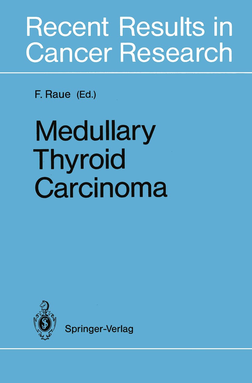 Titlebook: Medullary Thyroid Carcinoma; Friedhelm Raue Book 1992 Springer-Verlag Berlin Heidelberg 1992 Calcitonin.Karzinom.Medullary Thyroid Carcino Titlebook: Medullary Thyroid Carcinoma; Friedhelm Raue Book 1992 Springer-Verlag Berlin Heidelberg 1992 Calcitonin.Karzinom.Medullary Thyroid Carcino