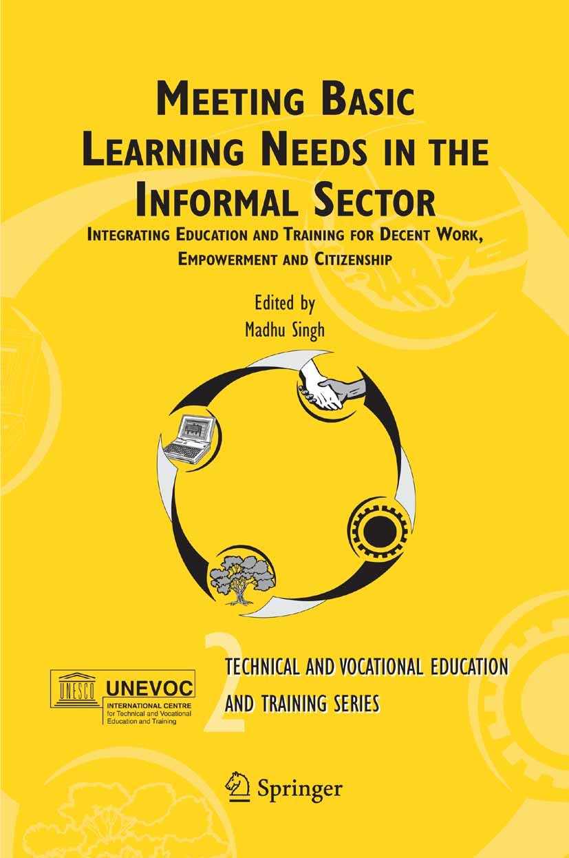 Titlebook: Meeting Basic Learning Needs in the Informal Sector; Integrating Educatio Madhu Singh Book 2005 Springer Science+Business Media B.V. 2005 G Titlebook: Meeting Basic Learning Needs in the Informal Sector; Integrating Educatio Madhu Singh Book 2005 Springer Science+Business Media B.V. 2005 G