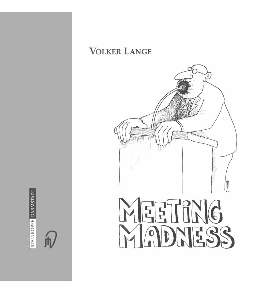 Titlebook: Meeting Madness; Volker Lange Book 2001 Steinkopff Verlag, Darmstadt 2001 Caricature.Cartoon.Satire.development.evaluation.medicine.travel Titlebook: Meeting Madness; Volker Lange Book 2001 Steinkopff Verlag, Darmstadt 2001 Caricature.Cartoon.Satire.development.evaluation.medicine.travel