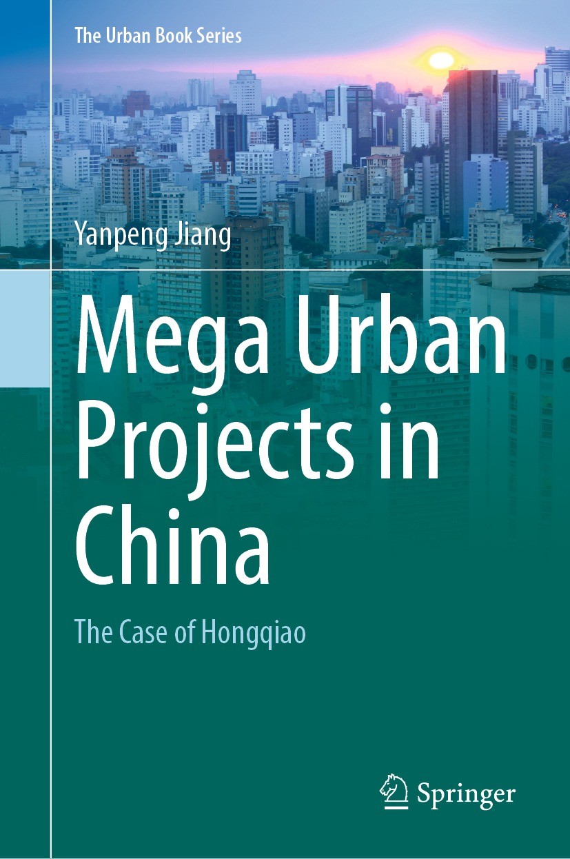 Titlebook: Mega Urban Projects in China; The Case of Hongqiao Yanpeng Jiang Book 2022 The Editor(s) (if applicable) and The Author(s), under exclusive Titlebook: Mega Urban Projects in China; The Case of Hongqiao Yanpeng Jiang Book 2022 The Editor(s) (if applicable) and The Author(s), under exclusive