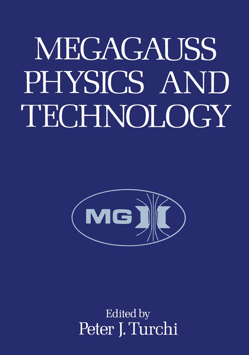 Titlebook: Megagauss Physics and Technology; Peter J. Turchi Book 1980 Plenum Press, New York 1980 development.electromagnetic.electromagnetic field. Titlebook: Megagauss Physics and Technology; Peter J. Turchi Book 1980 Plenum Press, New York 1980 development.electromagnetic.electromagnetic field.