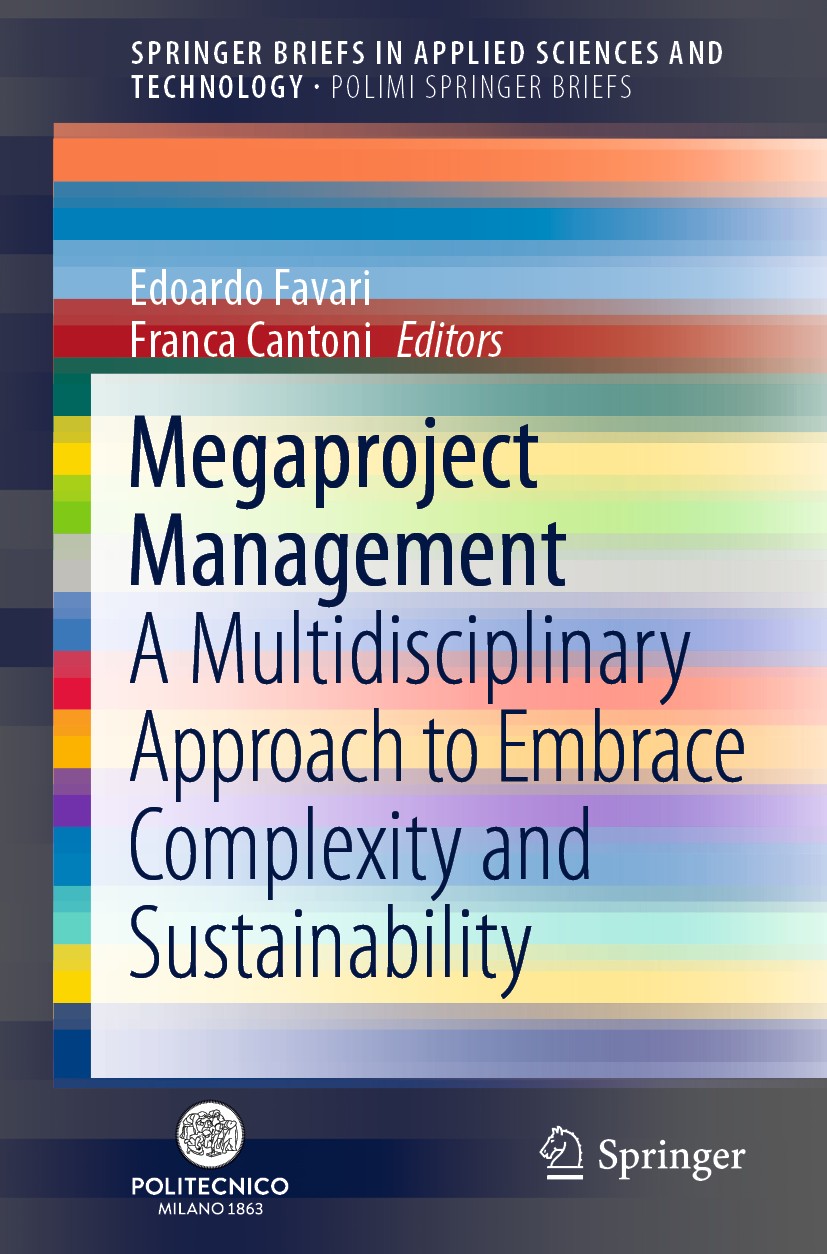 Titlebook: Megaproject Management; A Multidisciplinary Edoardo Favari,Franca Cantoni Book 2020 The Author(s), under exclusive license to Springer Nat Titlebook: Megaproject Management; A Multidisciplinary Edoardo Favari,Franca Cantoni Book 2020 The Author(s), under exclusive license to Springer Nat