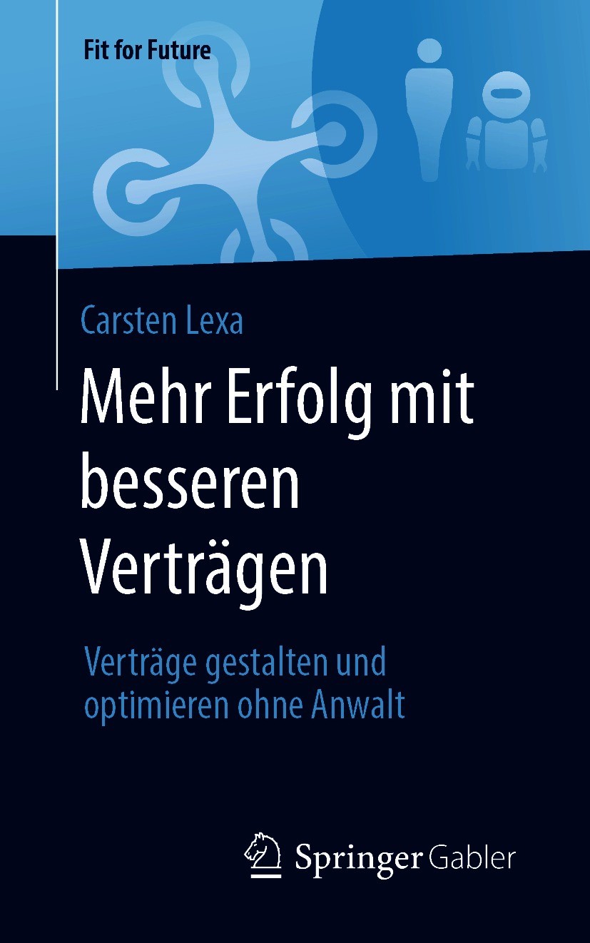 Titlebook: Mehr Erfolg mit besseren Verträgen; Verträge gestalten u Carsten Lexa Book 2020 Der/die Herausgeber bzw. der/die Autor(en), exklusiv lizenz Titlebook: Mehr Erfolg mit besseren Verträgen; Verträge gestalten u Carsten Lexa Book 2020 Der/die Herausgeber bzw. der/die Autor(en), exklusiv lizenz