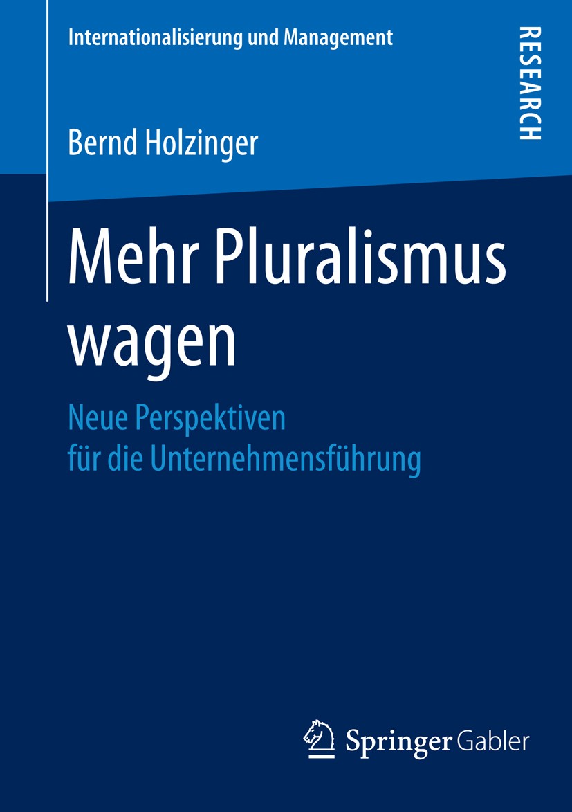 Titlebook: Mehr Pluralismus wagen; Neue Perspektiven fü Bernd Holzinger Book 2014 Springer Fachmedien Wiesbaden 2014 Diversität.Führungsstil.Mitarbeit Titlebook: Mehr Pluralismus wagen; Neue Perspektiven fü Bernd Holzinger Book 2014 Springer Fachmedien Wiesbaden 2014 Diversität.Führungsstil.Mitarbeit