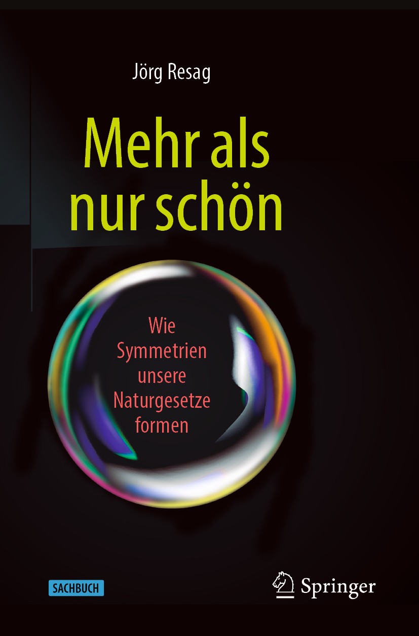 Titlebook: Mehr als nur schön; Wie Symmetrien unser Jörg Resag Book 2020 Springer-Verlag GmbH Deutschland, ein Teil von Springer Nature 2020 Relativit Titlebook: Mehr als nur schön; Wie Symmetrien unser Jörg Resag Book 2020 Springer-Verlag GmbH Deutschland, ein Teil von Springer Nature 2020 Relativit