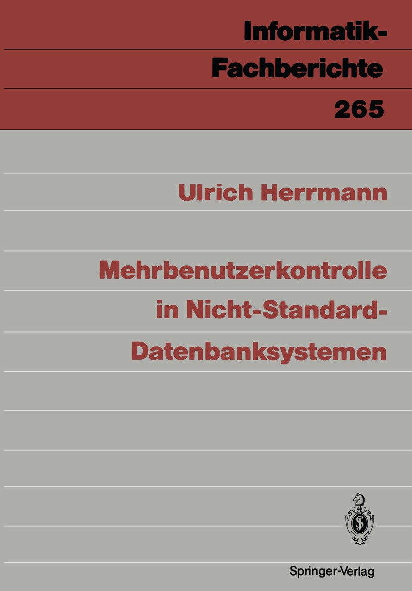 Titlebook: Mehrbenutzerkontrolle in Nicht-Standard-Datenbanksystemen; Ulrich Herrmann Book 1991 Springer-Verlag Berlin Heidelberg 1991 Architektur.Au Titlebook: Mehrbenutzerkontrolle in Nicht-Standard-Datenbanksystemen; Ulrich Herrmann Book 1991 Springer-Verlag Berlin Heidelberg 1991 Architektur.Au