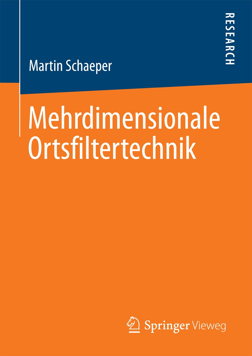 Titlebook: Mehrdimensionale Ortsfiltertechnik; Martin Schaeper Book 2014 Springer Fachmedien Wiesbaden 2014 Mehrdimensionale ortsfilterbasierte Konze Titlebook: Mehrdimensionale Ortsfiltertechnik; Martin Schaeper Book 2014 Springer Fachmedien Wiesbaden 2014 Mehrdimensionale ortsfilterbasierte Konze