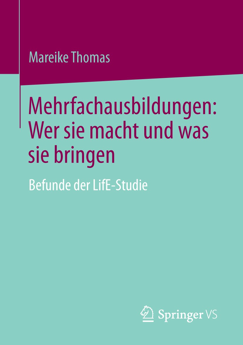 Titlebook: Mehrfachausbildungen: Wer sie macht und was sie bringen; Befunde der LifE-Stu Mareike Thomas Book 2013 Springer Fachmedien Wiesbaden 2013 A Titlebook: Mehrfachausbildungen: Wer sie macht und was sie bringen; Befunde der LifE-Stu Mareike Thomas Book 2013 Springer Fachmedien Wiesbaden 2013 A