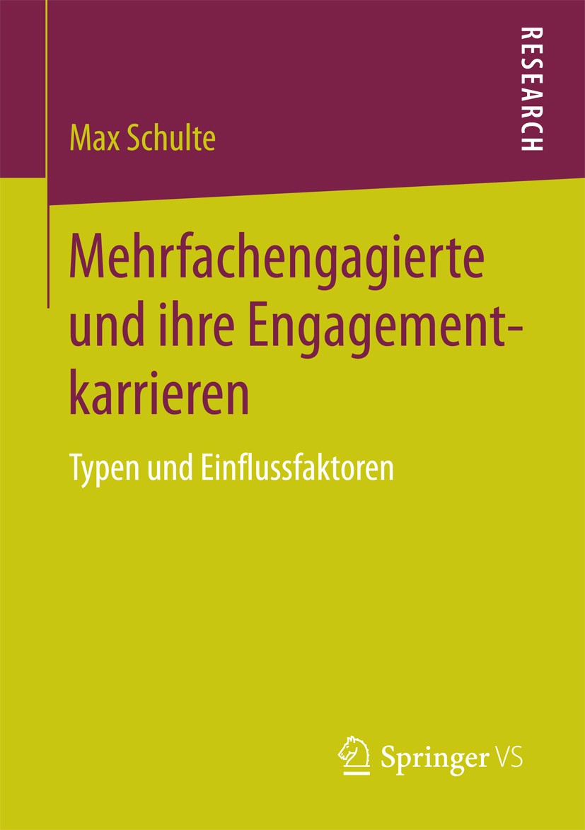 Titlebook: Mehrfachengagierte und ihre Engagementkarrieren; Typen und Einflussfa Max Schulte Book 2015 Springer Fachmedien Wiesbaden 2015 Engagement.K Titlebook: Mehrfachengagierte und ihre Engagementkarrieren; Typen und Einflussfa Max Schulte Book 2015 Springer Fachmedien Wiesbaden 2015 Engagement.K