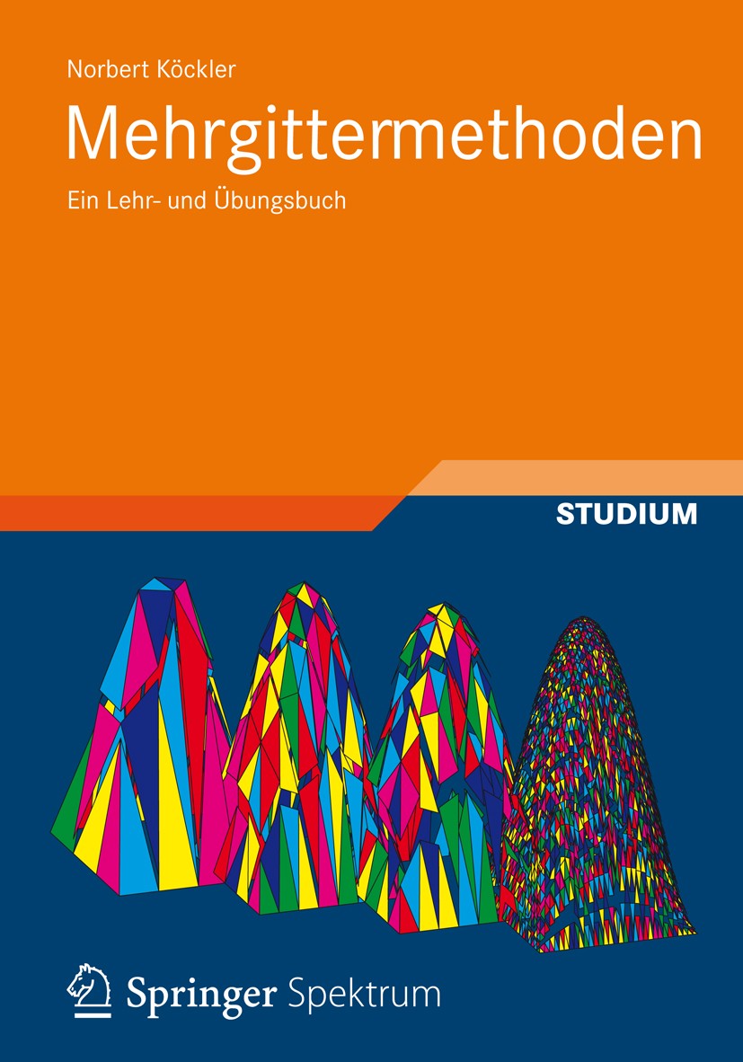 Titlebook: Mehrgittermethoden; Ein Lehr- und Übungs Norbert Köckler Textbook 2012 Vieweg+Teubner Verlag | Springer Fachmedien Wiesbaden 2012 Numerik.N Titlebook: Mehrgittermethoden; Ein Lehr- und Übungs Norbert Köckler Textbook 2012 Vieweg+Teubner Verlag | Springer Fachmedien Wiesbaden 2012 Numerik.N