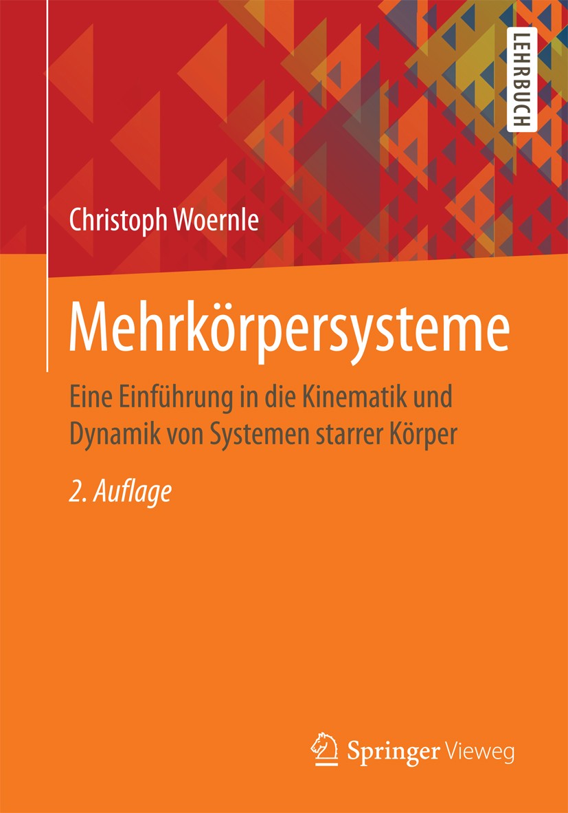 Titlebook: Mehrkörpersysteme; Eine Einführung in d Christoph Woernle Textbook 20162nd edition Springer-Verlag Berlin Heidelberg 2016 Bewegungsgleichun Titlebook: Mehrkörpersysteme; Eine Einführung in d Christoph Woernle Textbook 20162nd edition Springer-Verlag Berlin Heidelberg 2016 Bewegungsgleichun