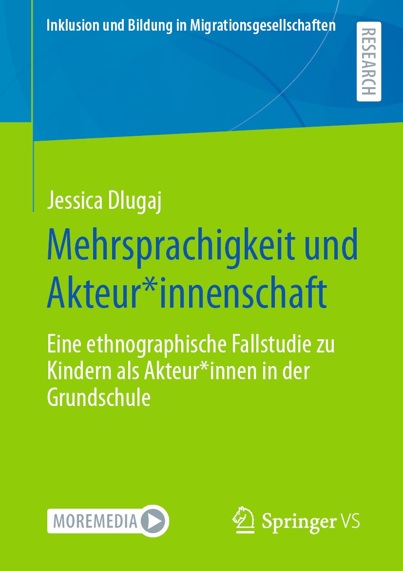 Titlebook: Mehrsprachigkeit und Akteur*innenschaft; Eine ethnographische Jessica Dlugaj Book 2024 Der/die Herausgeber bzw. der/die Autor(en), exklusiv Titlebook: Mehrsprachigkeit und Akteur*innenschaft; Eine ethnographische Jessica Dlugaj Book 2024 Der/die Herausgeber bzw. der/die Autor(en), exklusiv