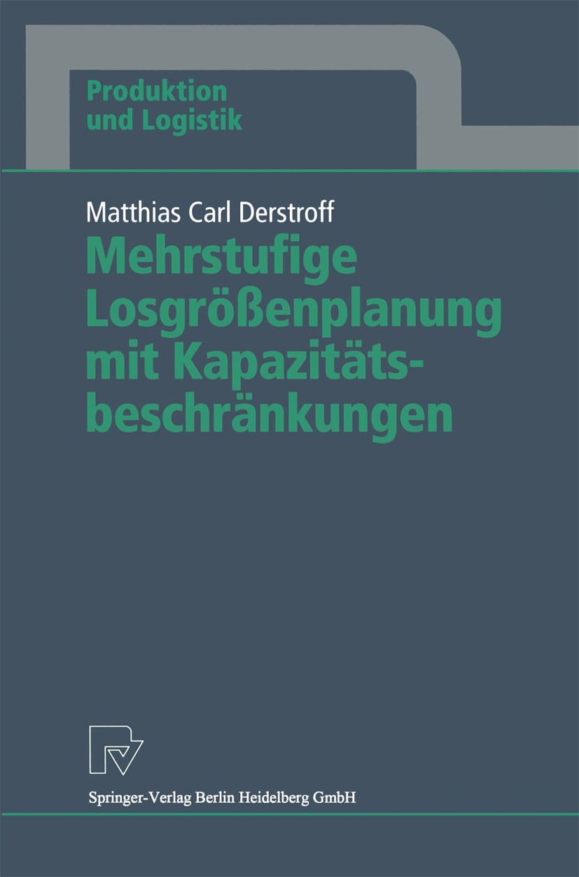 Titlebook: Mehrstufige Losgrößenplanung mit Kapazitätsbeschränkungen; Matthias Carl Derstroff Book 1995 Springer-Verlag Berlin Heidelberg 1995 Losgrö Titlebook: Mehrstufige Losgrößenplanung mit Kapazitätsbeschränkungen; Matthias Carl Derstroff Book 1995 Springer-Verlag Berlin Heidelberg 1995 Losgrö