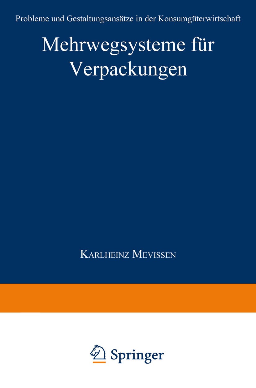Titlebook: Mehrwegsysteme für Verpackungen; Probleme und Gestalt Karlheinz Mevissen Textbook 1996 Springer Fachmedien Wiesbaden 1996 Distribution.Verp Titlebook: Mehrwegsysteme für Verpackungen; Probleme und Gestalt Karlheinz Mevissen Textbook 1996 Springer Fachmedien Wiesbaden 1996 Distribution.Verp