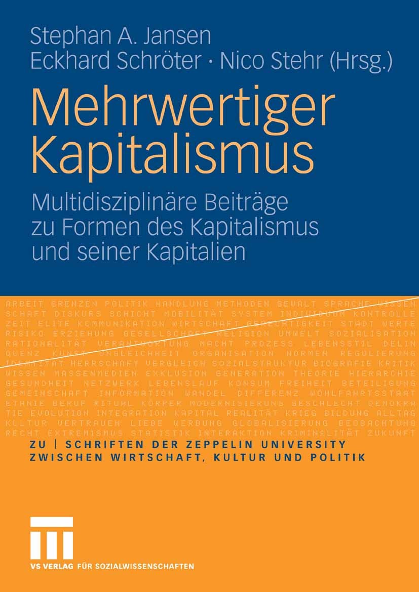 Titlebook: Mehrwertiger Kapitalismus; Multidisziplinäre Be Stephan A. Jansen,Eckhard Schröter,Nico Stehr Book 2009 VS Verlag für Sozialwissenschaften Titlebook: Mehrwertiger Kapitalismus; Multidisziplinäre Be Stephan A. Jansen,Eckhard Schröter,Nico Stehr Book 2009 VS Verlag für Sozialwissenschaften