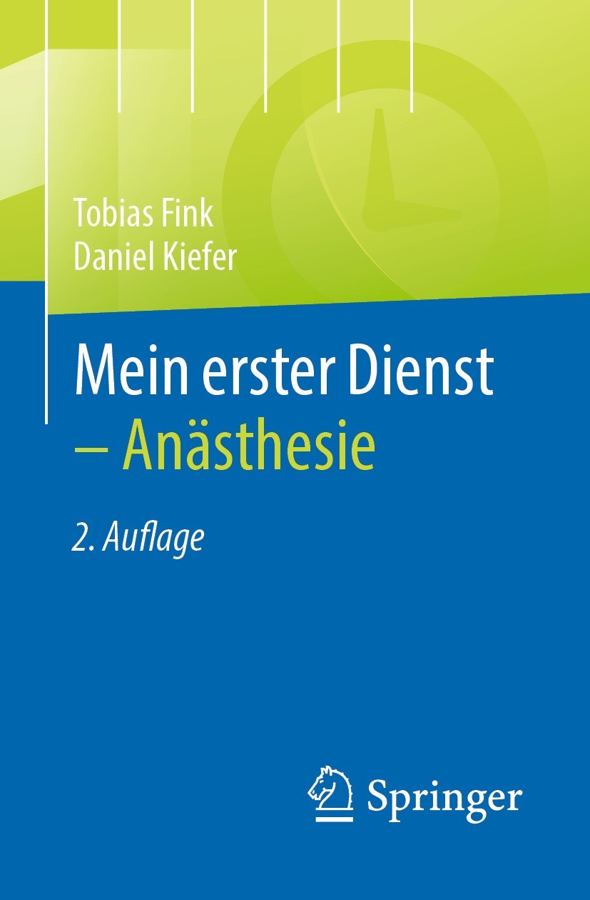 Titlebook: Mein erster Dienst - Anästhesie; Tobias Fink,Daniel Kiefer Book 2022Latest edition Der/die Herausgeber bzw. der/die Autor(en), exklusiv li Titlebook: Mein erster Dienst - Anästhesie; Tobias Fink,Daniel Kiefer Book 2022Latest edition Der/die Herausgeber bzw. der/die Autor(en), exklusiv li