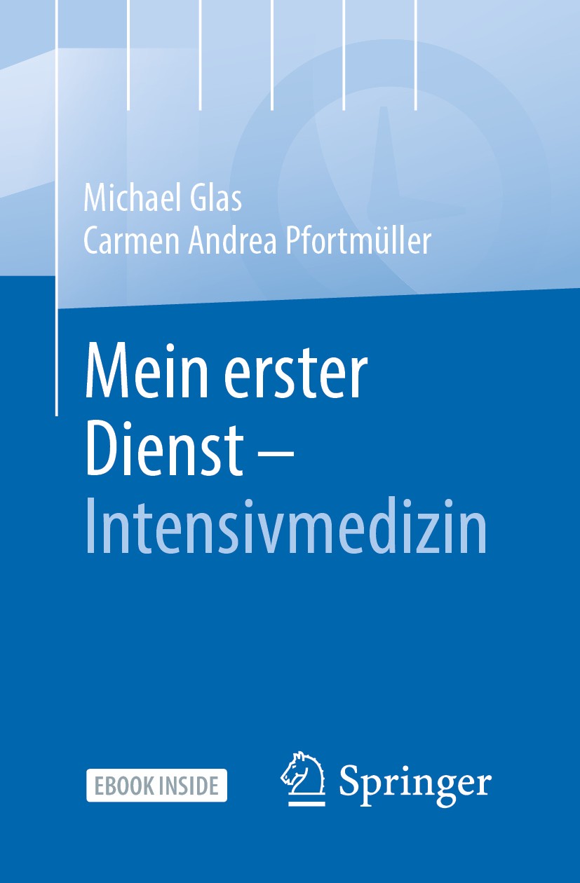Titlebook: Mein erster Dienst - Intensivmedizin; Michael Glas,Carmen Andrea Pfortmüller Book 20201st edition Springer-Verlag GmbH Deutschland, ein Te Titlebook: Mein erster Dienst - Intensivmedizin; Michael Glas,Carmen Andrea Pfortmüller Book 20201st edition Springer-Verlag GmbH Deutschland, ein Te