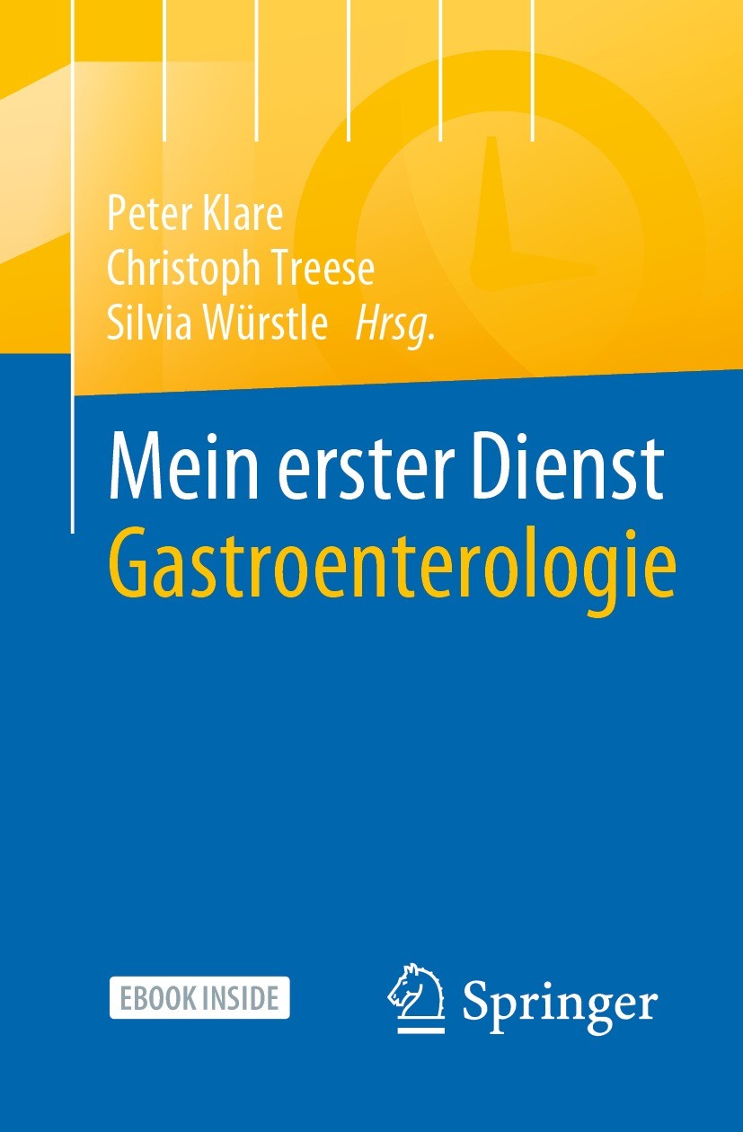 Titlebook: Mein erster Dienst Gastroenterologie; Peter Klare,Christoph Treese,Silvia Würstle Book 2022 Der/die Herausgeber bzw. der/die Autor(en), ex Titlebook: Mein erster Dienst Gastroenterologie; Peter Klare,Christoph Treese,Silvia Würstle Book 2022 Der/die Herausgeber bzw. der/die Autor(en), ex