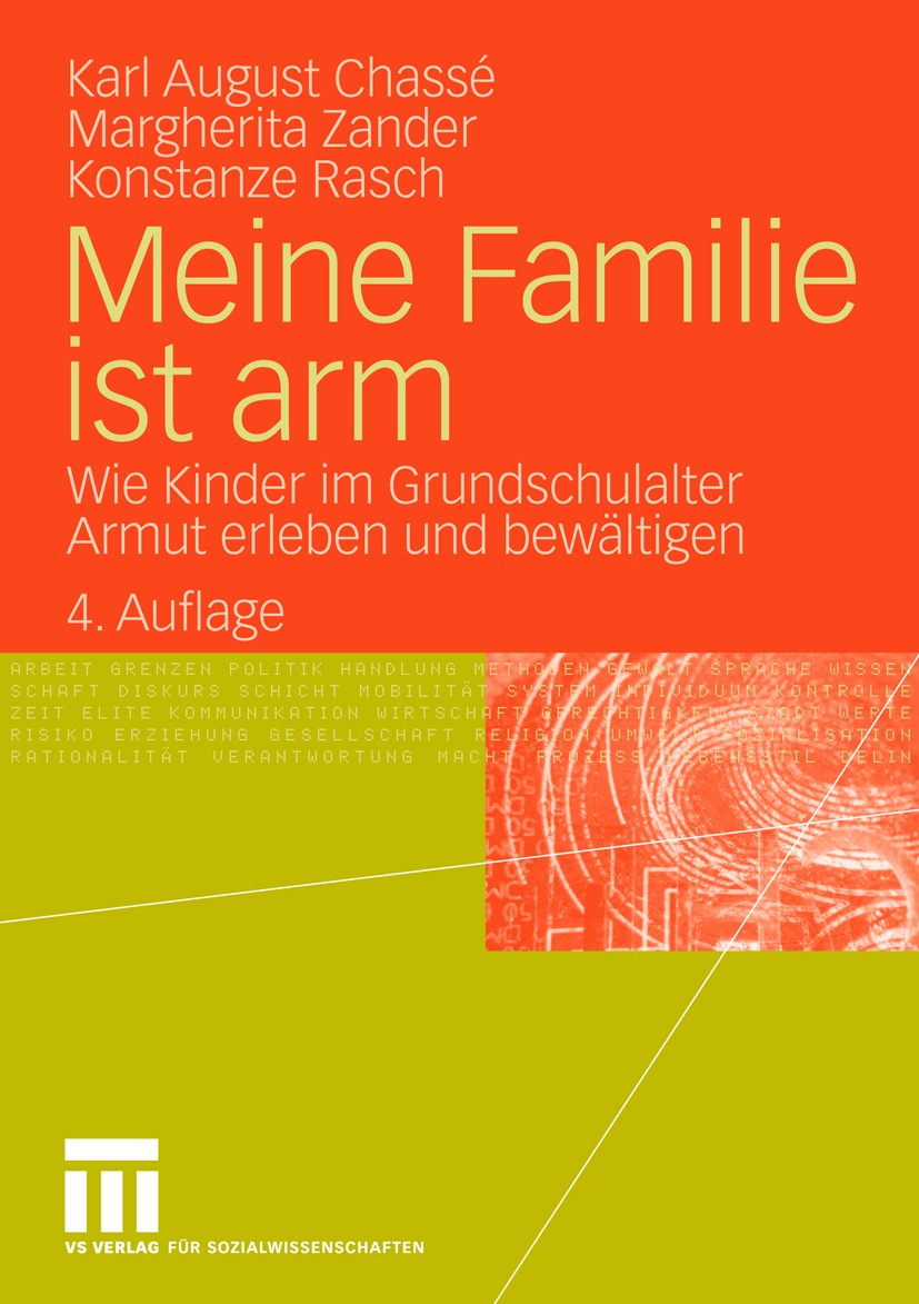 Titlebook: Meine Familie ist arm; Wie Kinder im Grunds Karl August Chassé,Margherita Zander,Konstanze Ras Book 2010Latest edition VS Verlag für Sozial Titlebook: Meine Familie ist arm; Wie Kinder im Grunds Karl August Chassé,Margherita Zander,Konstanze Ras Book 2010Latest edition VS Verlag für Sozial