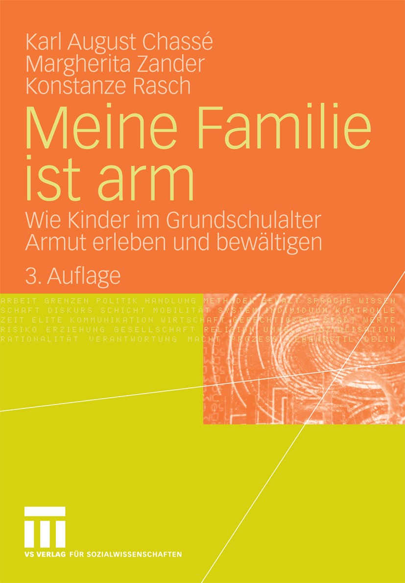 Titlebook: Meine Familie ist arm; Wie Kinder im Grunds Karl August Chassé,Margherita Zander,Konstanze Ras Book 20073rd edition VS Verlag für Sozialwis Titlebook: Meine Familie ist arm; Wie Kinder im Grunds Karl August Chassé,Margherita Zander,Konstanze Ras Book 20073rd edition VS Verlag für Sozialwis