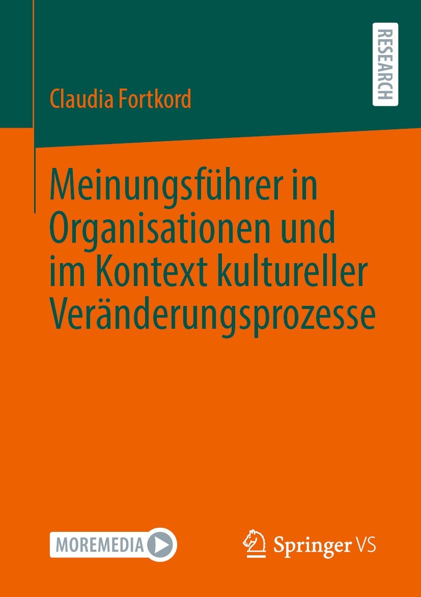 Titlebook: Meinungsführer in Organisationen und im Kontext kultureller Veränderungsprozesse; Claudia Fortkord Book 2022 Der/die Herausgeber bzw. der/ Titlebook: Meinungsführer in Organisationen und im Kontext kultureller Veränderungsprozesse; Claudia Fortkord Book 2022 Der/die Herausgeber bzw. der/