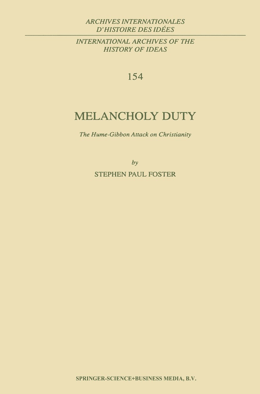 Titlebook: Melancholy Duty; The Hume-Gibbon Atta Stephen Paul Foster Book 1997 Springer Science+Business Media Dordrecht 1997 Christianity.David Hume. Titlebook: Melancholy Duty; The Hume-Gibbon Atta Stephen Paul Foster Book 1997 Springer Science+Business Media Dordrecht 1997 Christianity.David Hume.