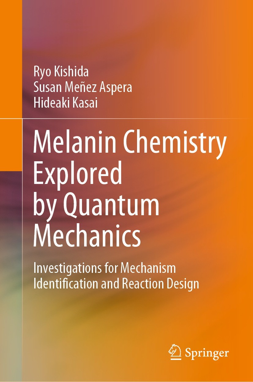Titlebook: Melanin Chemistry Explored by Quantum Mechanics; Investigations for M Ryo Kishida,Susan Meñez Aspera,Hideaki Kasai Book 2021 The Editor(s) Titlebook: Melanin Chemistry Explored by Quantum Mechanics; Investigations for M Ryo Kishida,Susan Meñez Aspera,Hideaki Kasai Book 2021 The Editor(s)