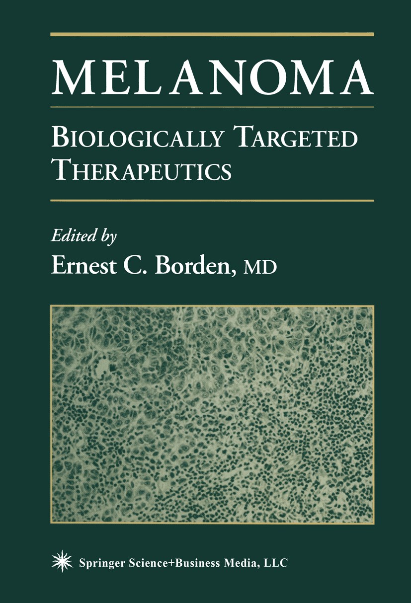 Titlebook: Melanoma; Biologically Targete Ernest C. Borden (Director) Book 2002 Springer Science+Business Media New York 2002 Staging.angiogenesis.met Titlebook: Melanoma; Biologically Targete Ernest C. Borden (Director) Book 2002 Springer Science+Business Media New York 2002 Staging.angiogenesis.met
