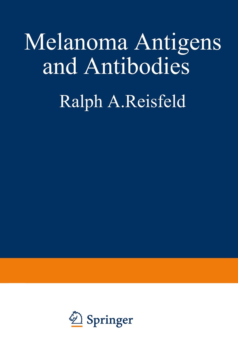 Titlebook: Melanoma Antigens and Antibodies; Ralph A. Reisfeld,Soldano Ferrone Book 1982 Plenum Press, New York 1982 antibody.antigen.cancer.cancer r Titlebook: Melanoma Antigens and Antibodies; Ralph A. Reisfeld,Soldano Ferrone Book 1982 Plenum Press, New York 1982 antibody.antigen.cancer.cancer r