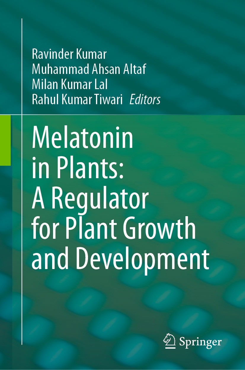 Titlebook: Melatonin in Plants: A Regulator for Plant Growth and Development; Ravinder Kumar,Muhammad Ahsan Altaf,Rahul Kumar Ti Book 2023 Springer N Titlebook: Melatonin in Plants: A Regulator for Plant Growth and Development; Ravinder Kumar,Muhammad Ahsan Altaf,Rahul Kumar Ti Book 2023 Springer N