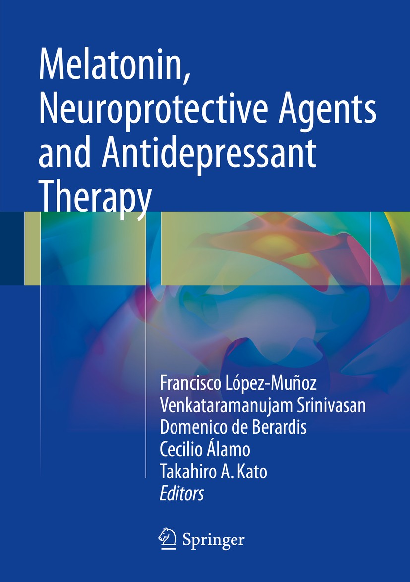 Titlebook: Melatonin, Neuroprotective Agents and Antidepressant Therapy; Francisco López-Muñoz,Venkataramanujam Srinivasan, Book 2016 Springer India Titlebook: Melatonin, Neuroprotective Agents and Antidepressant Therapy; Francisco López-Muñoz,Venkataramanujam Srinivasan, Book 2016 Springer India