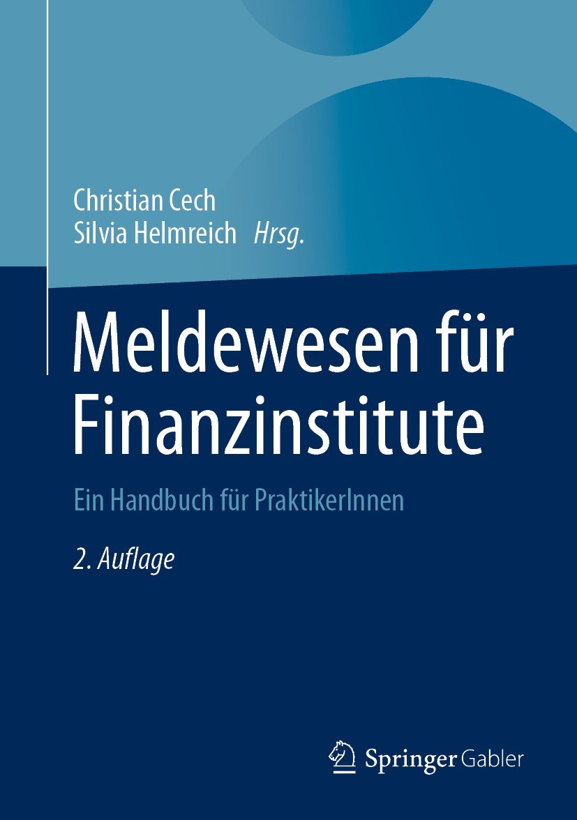 Titlebook: Meldewesen für Finanzinstitute; Ein Handbuch für Pra Christian Cech,Silvia Helmreich Book 2022Latest edition Springer Fachmedien Wiesbaden Titlebook: Meldewesen für Finanzinstitute; Ein Handbuch für Pra Christian Cech,Silvia Helmreich Book 2022Latest edition Springer Fachmedien Wiesbaden