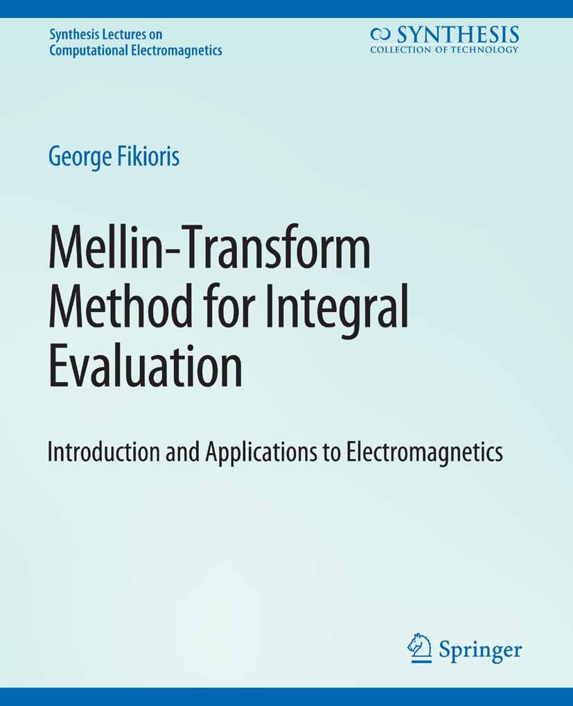 Titlebook: Mellin-Transform Method for Integral Evaluation; Introduction and App George Fikioris Book 2007 Springer Nature Switzerland AG 2007 Titlebook: Mellin-Transform Method for Integral Evaluation; Introduction and App George Fikioris Book 2007 Springer Nature Switzerland AG 2007