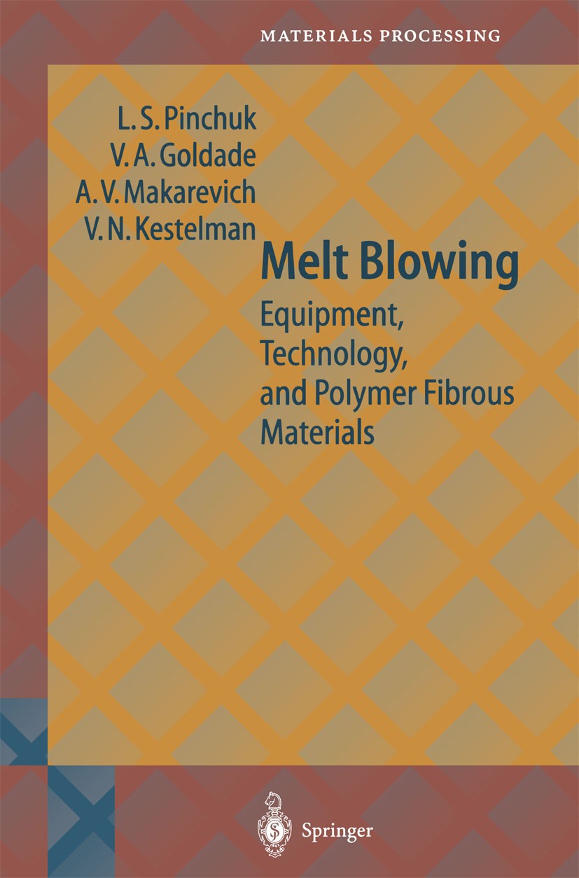 Titlebook: Melt Blowing; Equipment, Technolog L. S. Pinchuk,V. A. Goldade,V. N. Kestelman Book 2002 Springer-Verlag Berlin Heidelberg 2002 Extrusion.F Titlebook: Melt Blowing; Equipment, Technolog L. S. Pinchuk,V. A. Goldade,V. N. Kestelman Book 2002 Springer-Verlag Berlin Heidelberg 2002 Extrusion.F