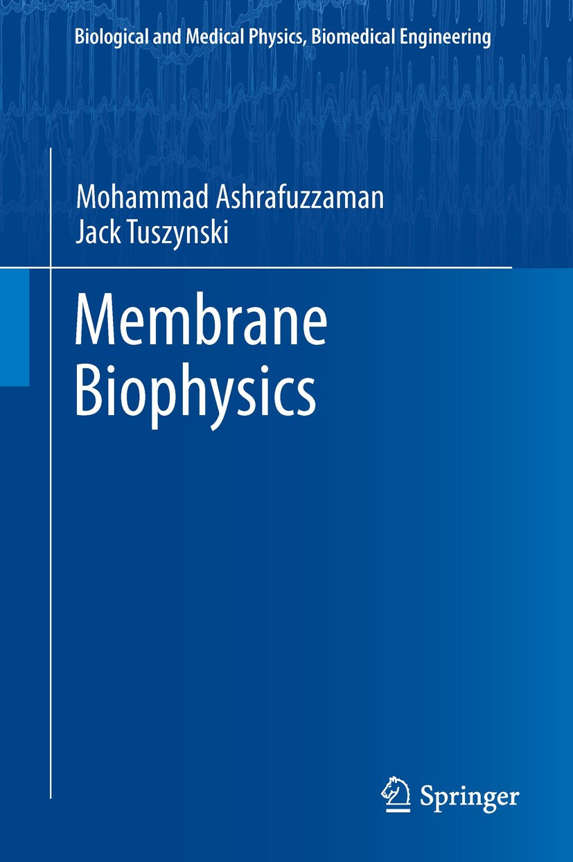 Titlebook: Membrane Biophysics; Mohammad Ashrafuzzaman,Jack Tuszynski Book 2013 Springer-Verlag Berlin Heidelberg 2013 Ion channels.Lipid-membrane-pr Titlebook: Membrane Biophysics; Mohammad Ashrafuzzaman,Jack Tuszynski Book 2013 Springer-Verlag Berlin Heidelberg 2013 Ion channels.Lipid-membrane-pr