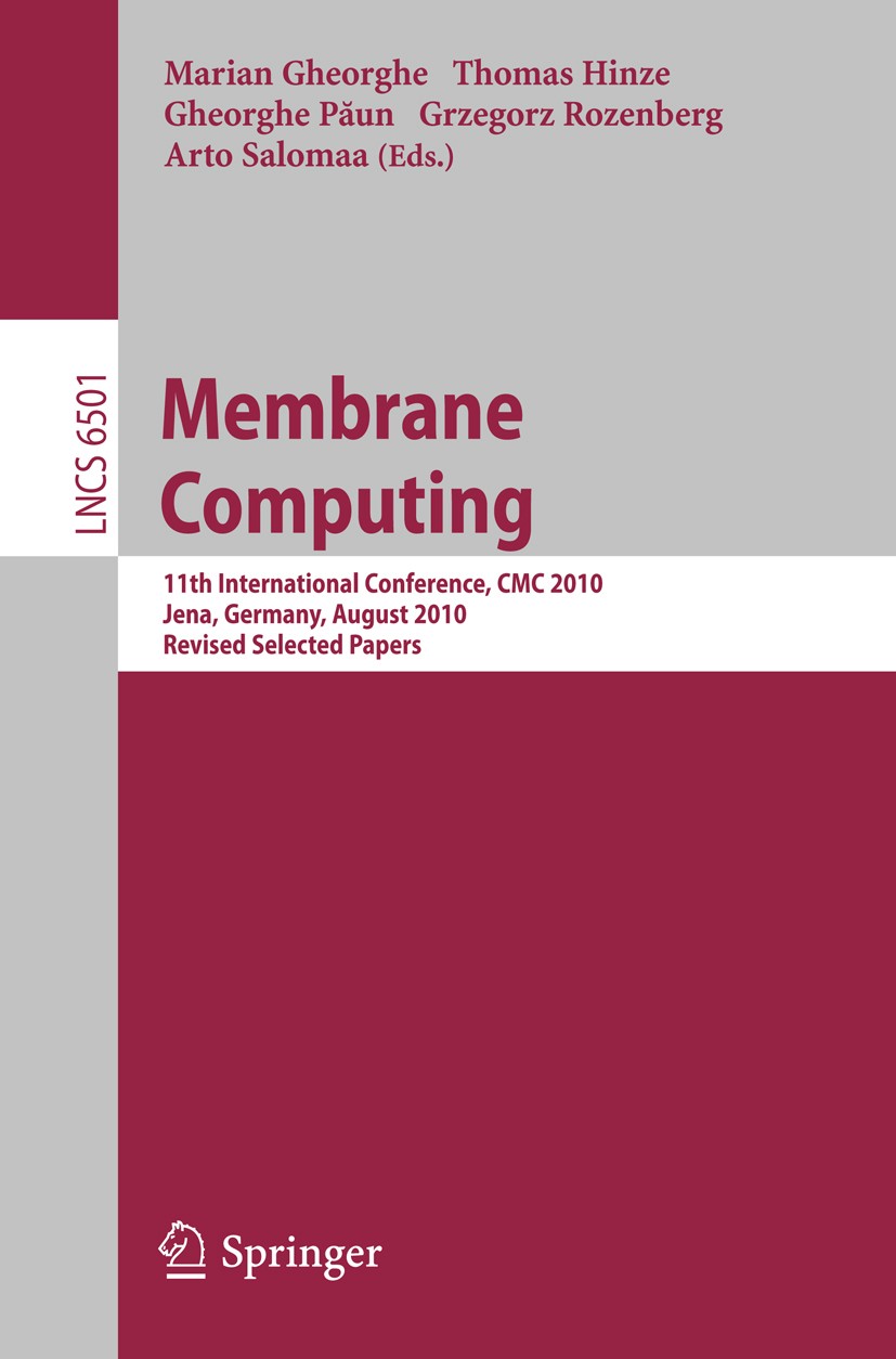 Titlebook: Membrane Computing; 11th International C Marian Gheorghe,Thomas Hinze,Arto Salomaa Conference proceedings 2011 Springer Berlin Heidelberg 2 Titlebook: Membrane Computing; 11th International C Marian Gheorghe,Thomas Hinze,Arto Salomaa Conference proceedings 2011 Springer Berlin Heidelberg 2