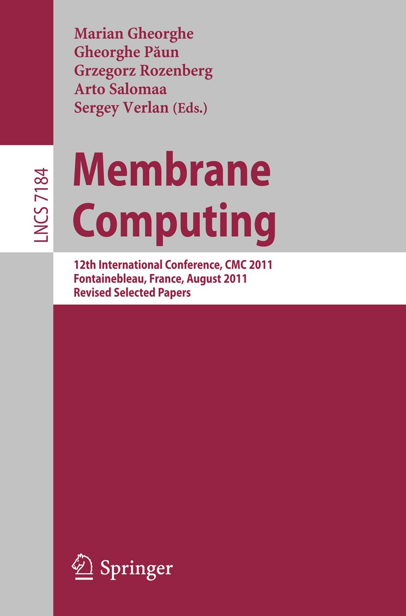 Titlebook: Membrane Computing; 12th International C Marian Gheorghe,Gheorghe Păun,Sergey Verlan Conference proceedings 2012 Springer-Verlag GmbH Berli Titlebook: Membrane Computing; 12th International C Marian Gheorghe,Gheorghe Păun,Sergey Verlan Conference proceedings 2012 Springer-Verlag GmbH Berli