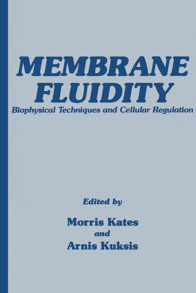 Titlebook: Membrane Fluidity; Biophysical Techniqu Morris Kates,Arnis Kuksis Book 1980 The HUMANA Press Inc. 1980 ATP.ATPase.Activation.Lipid.biochemi Titlebook: Membrane Fluidity; Biophysical Techniqu Morris Kates,Arnis Kuksis Book 1980 The HUMANA Press Inc. 1980 ATP.ATPase.Activation.Lipid.biochemi