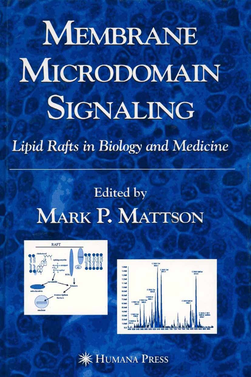 Titlebook: Membrane Microdomain Signaling; Lipid Rafts in Biolo Mark P. Mattson Book 2005 Humana Press 2005 aging.apoptosis.biology.cancer.membrane.me Titlebook: Membrane Microdomain Signaling; Lipid Rafts in Biolo Mark P. Mattson Book 2005 Humana Press 2005 aging.apoptosis.biology.cancer.membrane.me